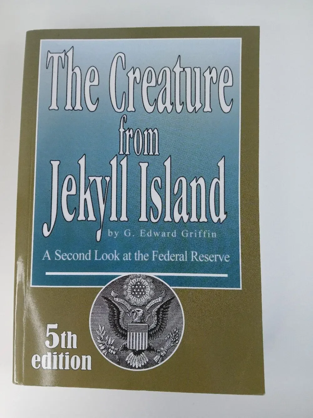 The Creature from Jekyll Island 5th Ed G. Edward Griffin 2010 Paperback The Fed